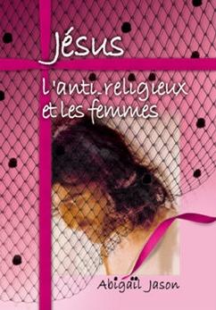 Jésus l'anti-religieux et les femmes