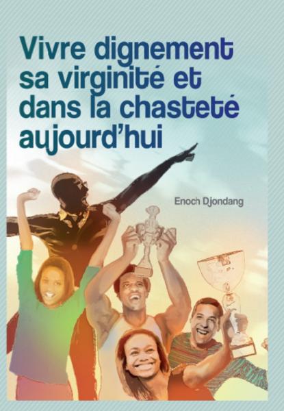 Vivre dignement sa virginité et dans la chasteté aujourd'hui