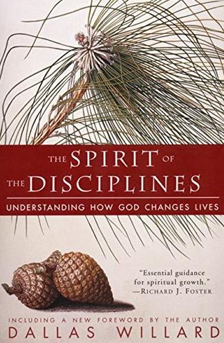 The spirit of the disciplines - Understanding how God changes lives