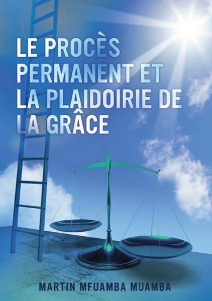 Le procès permanent et la plaidoirie de la grâce