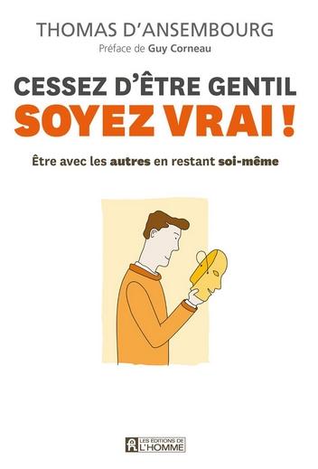 Cessez d'être gentil, soyez vrai !