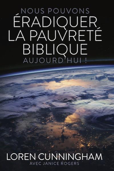 Nous pouvons éradiquer la pauvreté biblique aujourd’hui !