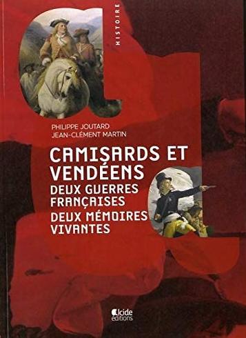 Camisards et Vendéens - Deux guerres françaises, deux mémoires vivantes