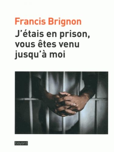 J'étais en prison, vous êtes venu jusqu'à moi