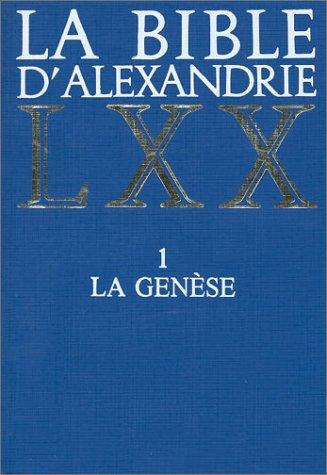 La Bible d’Alexandrie LXX La Septante Volume 1 La Genèse