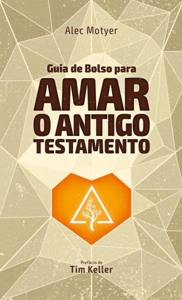 Guia de Bolso para Amar O Antigo Testamento