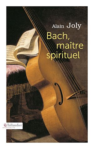 Bach, maître spirituel (Jean-Sébastien)