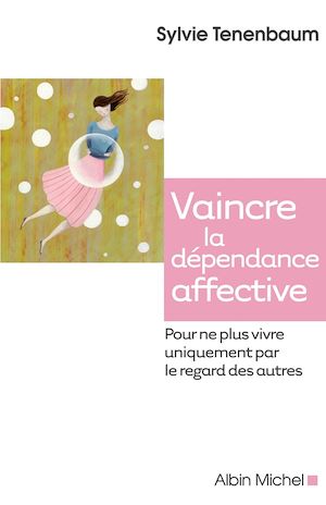 Vaincre la dépendance affective