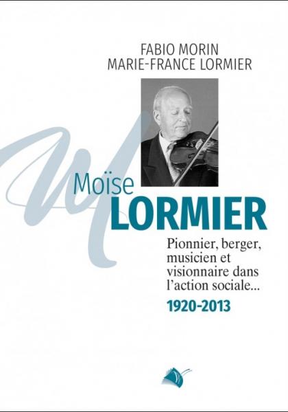 Moïse Lormier - Pionnier, berger, musicien et visionnaire dans l'action sociale...