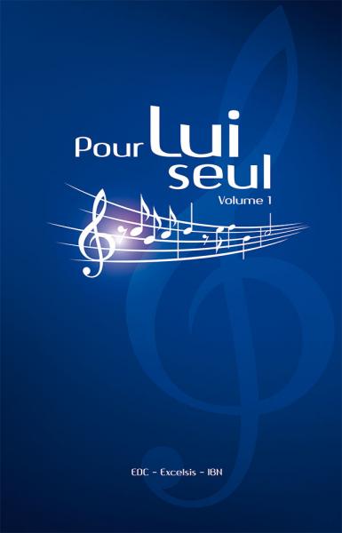 Pour lui seul. Recueil de chants avec partitions en 2 volumes