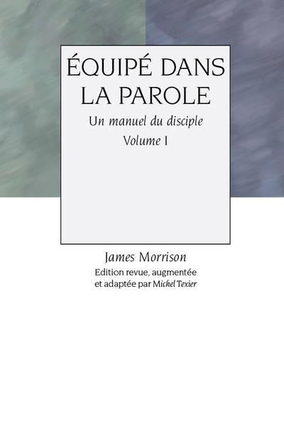 Équipé dans la Parole. Volume 1