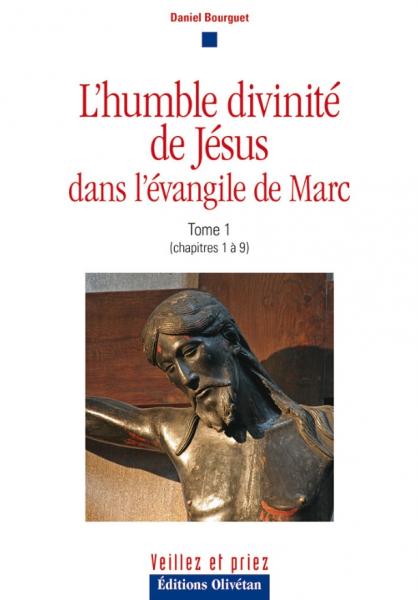 L’humble divinité de Jésus dans l’évangile de Marc Tome 1