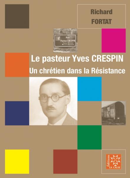 Le pasteur Yves CRESPIN - Un chrétien dans la Résistance