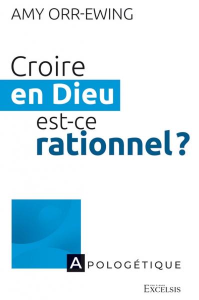 Croire en Dieu, est-ce rationnel ?