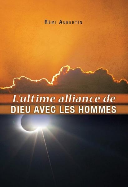 L'ultime alliance de Dieu avec les hommes