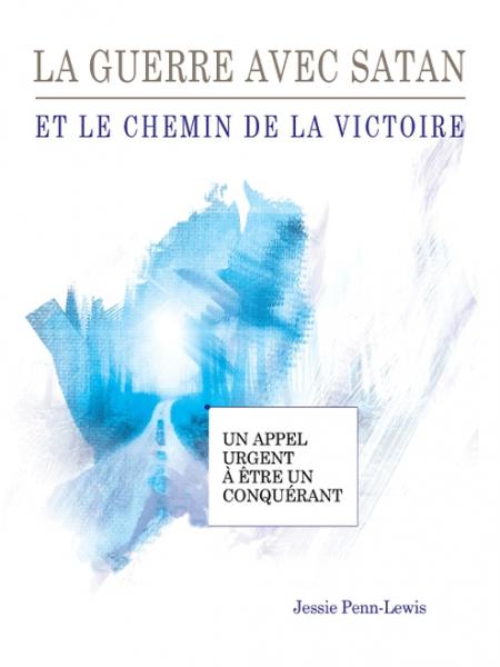 La guerre avec Satan et le chemin de la victoire