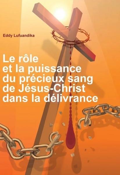 Le rôle et la puissance du précieux sang de Jésus-Christ dans la délivrance
