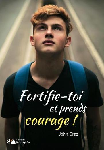 Fortifie-toi et prends courage !