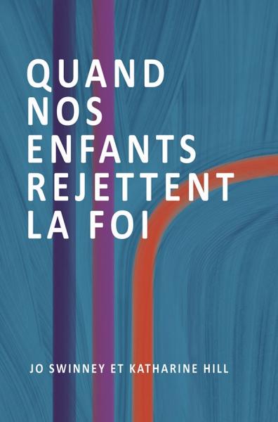 Quans nos enfants rejettent la foi