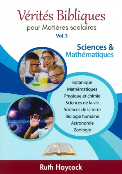 Vérités Bibliques pour Matières Scolaires - Vol. 3 : Sciences et mathématiques