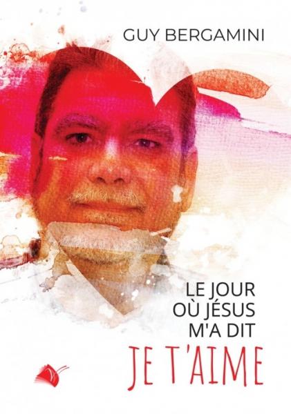 Le jour où Jésus m'a dit je t'aime !