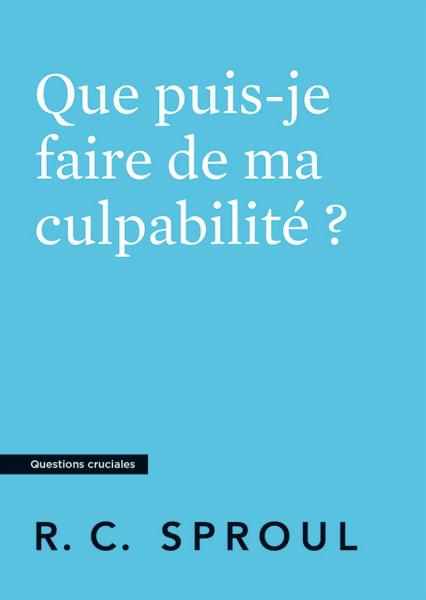 Que puis-je faire de ma culpabilité ?