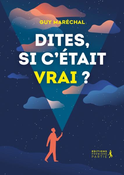 Dites, si c'était vrai ?