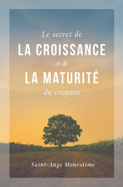 Le secret de la croissance et de la maturité du croyant