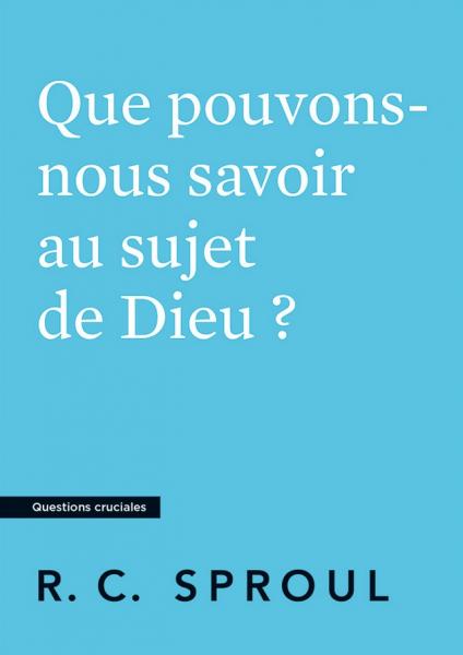 Que pouvons-nous savoir au sujet de Dieu ?