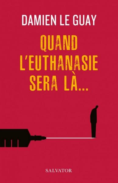 Quand l'euthanasie sera  là ...