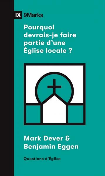 Pourquoi devrais-je faire partie d'une Église locale ?