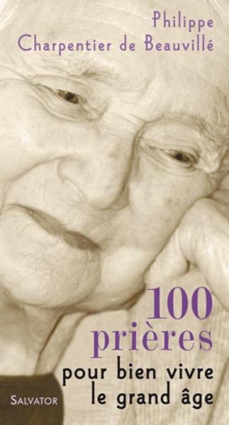 100 prieres pour bien vivre le grand age