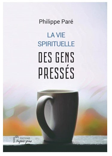 La vie spirituelle des gens pressés