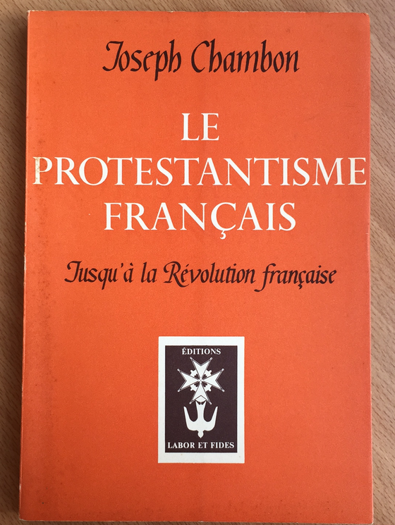 Le protestantisme français jusqu’à la révolution française