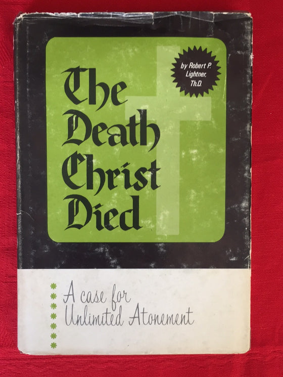 The Death Christ Died - A case for Unlimited Atonement