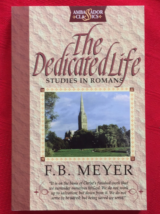 The Dedicated Life: Studies in Romans