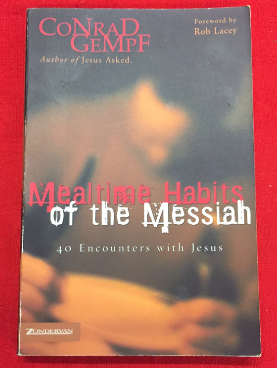 Mealtime Habits of the Messiah - 40 Encounters with Jesus