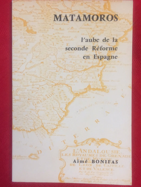 Matamoros - L'aube de la seconde Réforme en Espagne