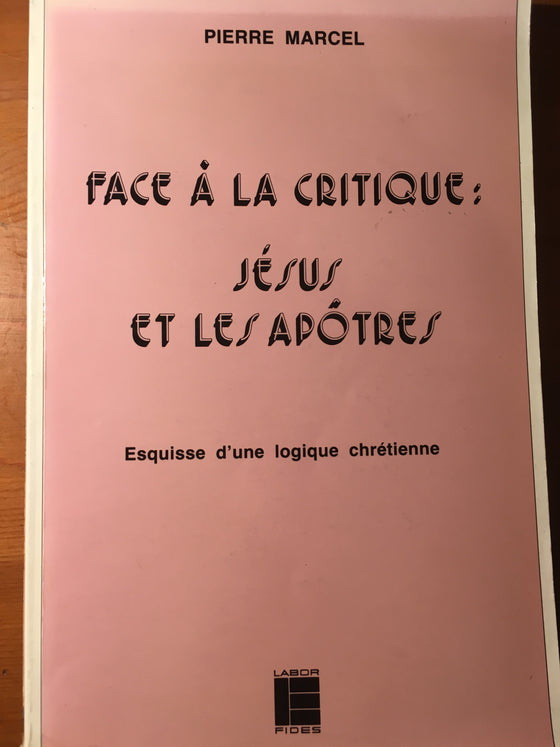 Face a la critique : Jésus et les apôtres (Esquisse d’une logique chrétienne) - ChezCarpus.com
