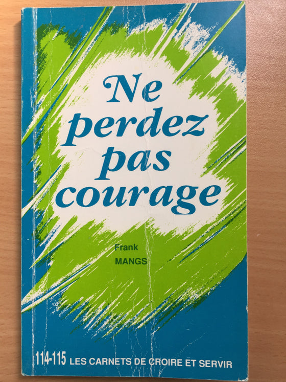 Ne perdez pas courage