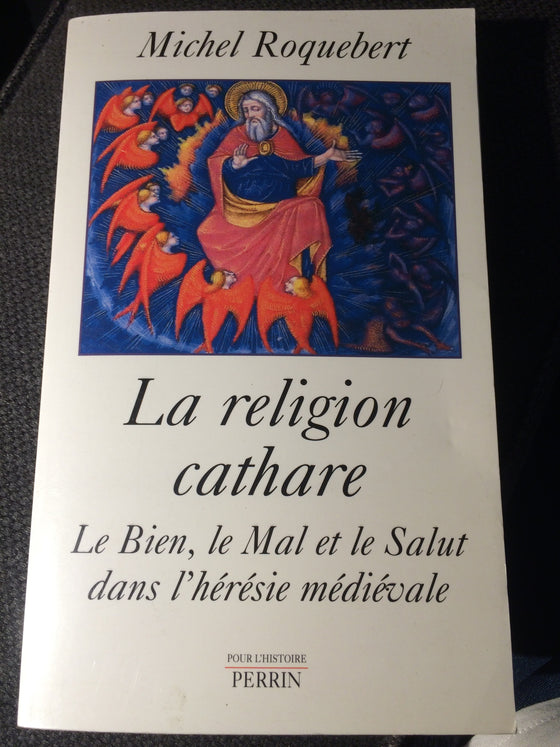 La religion cathare, Le Bien, le Mal et le Salut dans l’hérésie médiévale - ChezCarpus.com
