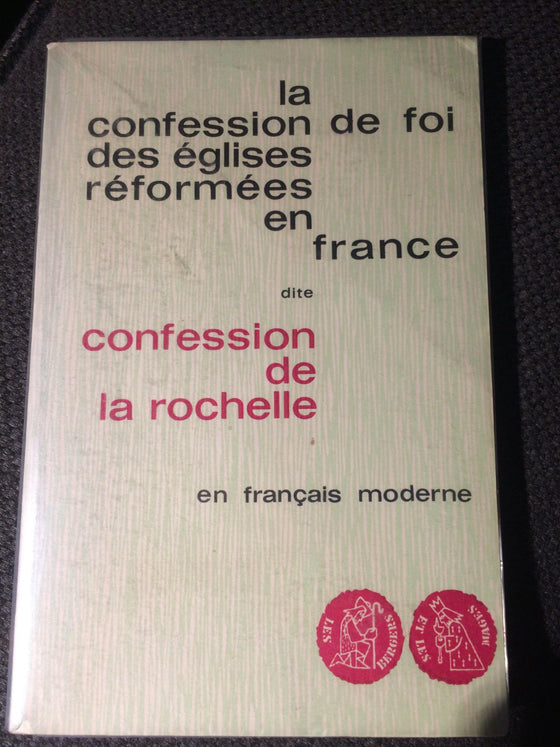 La confession de foi des églises réformées en France dite confession de La Rochelle - ChezCarpus.com