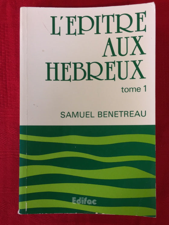 L'épître aux Hebreux Tome 1 - Samuel Benetreau