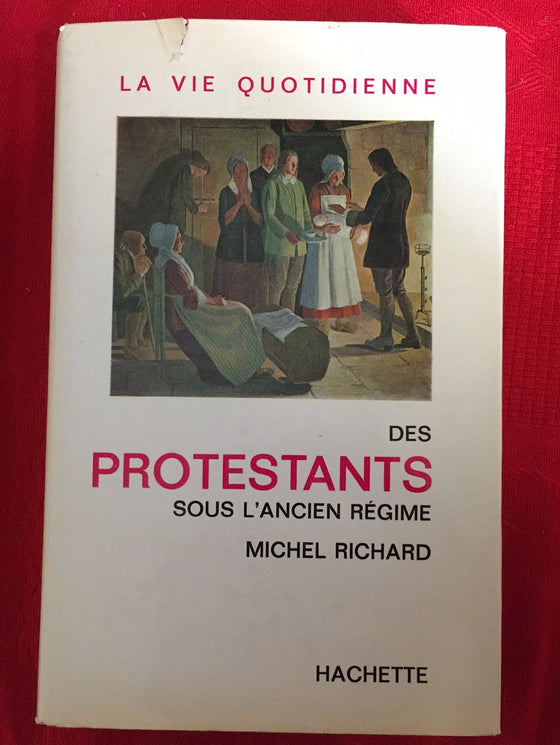 La vie quotidienne des protestants sous l’ancien régime