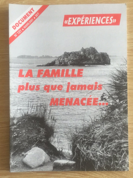 Document Expériences n.121 La famille plus que jamais menacée...