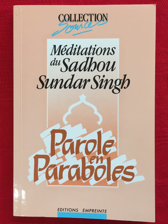 Parole en Paraboles: Méditations du Sadhou Sundar Singh