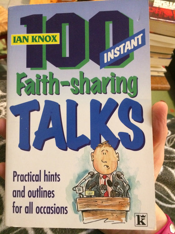 100 instant faith-sharing talks, Practical hints and outlines for all occasions - ChezCarpus.com