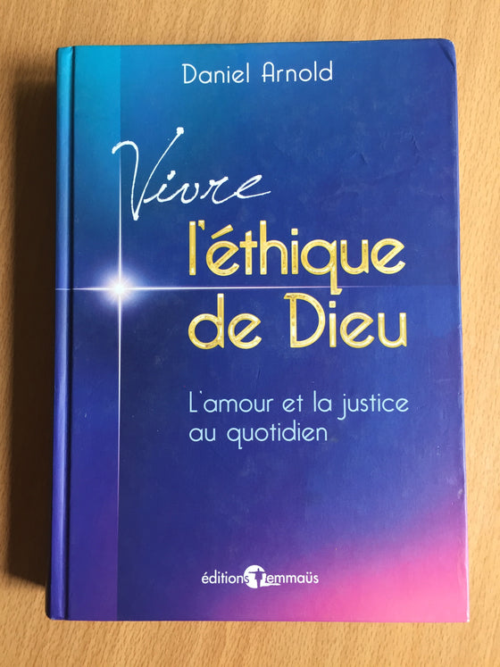 Vivre l’éthique de Dieu, l’amour et la justice au quotidien