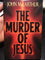 The murder of Jesus - ChezCarpus.com