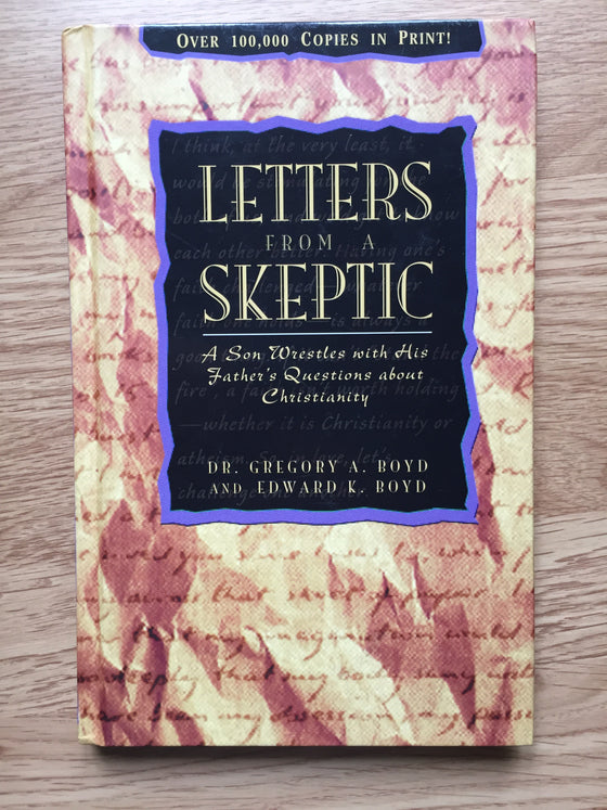 Letters from a skeptic: A son wrestles with his Father’s questions about Christianity